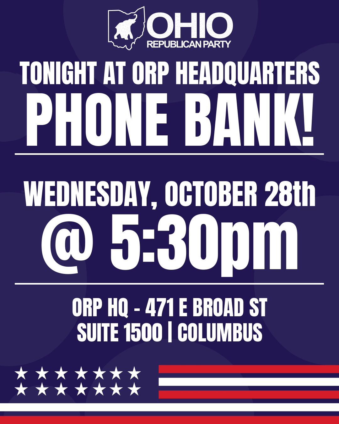 Phone bank tonight at ORP headquarters, Wednesday, October 28 at 5:30pm, 471 E Broad St, Suite 1500, Columbus